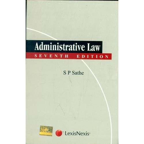LexisNexis's Administrative Law by S. P. Sathe